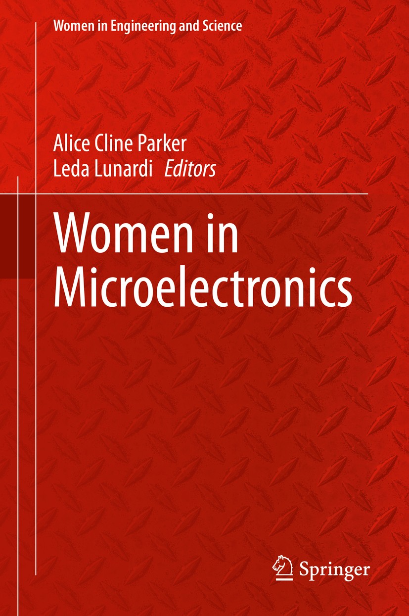Titlebook: Women in Microelectronics; Alice Cline Parker,Leda Lunardi Book 2020 Springer Nature Switzerland AG 2020 Women in science and engineering. Titlebook: Women in Microelectronics; Alice Cline Parker,Leda Lunardi Book 2020 Springer Nature Switzerland AG 2020 Women in science and engineering.
