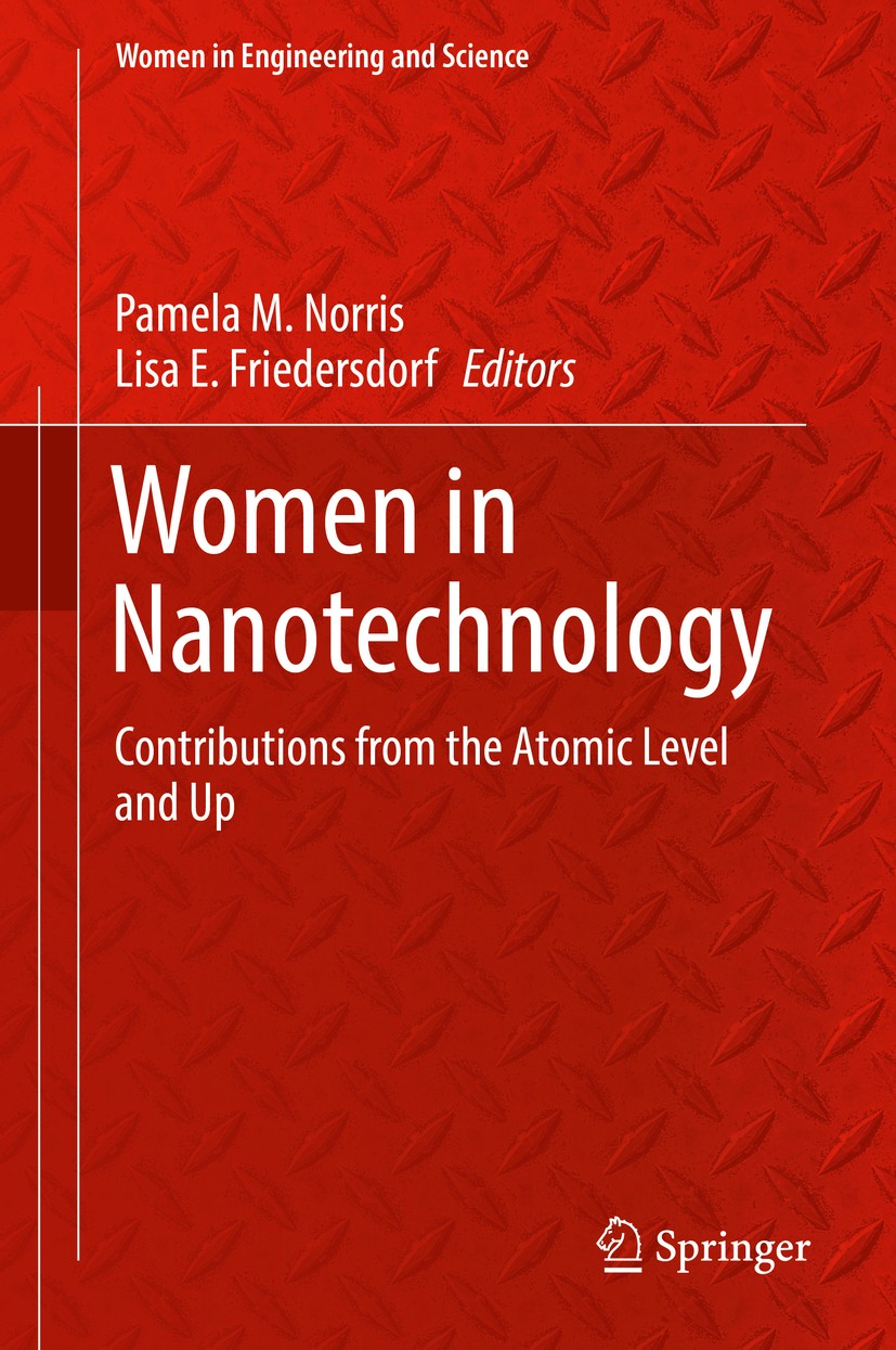 Titlebook: Women in Nanotechnology; Contributions from t Pamela M. Norris,Lisa E. Friedersdorf Book 2020 Springer Nature Switzerland AG 2020 Women in Titlebook: Women in Nanotechnology; Contributions from t Pamela M. Norris,Lisa E. Friedersdorf Book 2020 Springer Nature Switzerland AG 2020 Women in