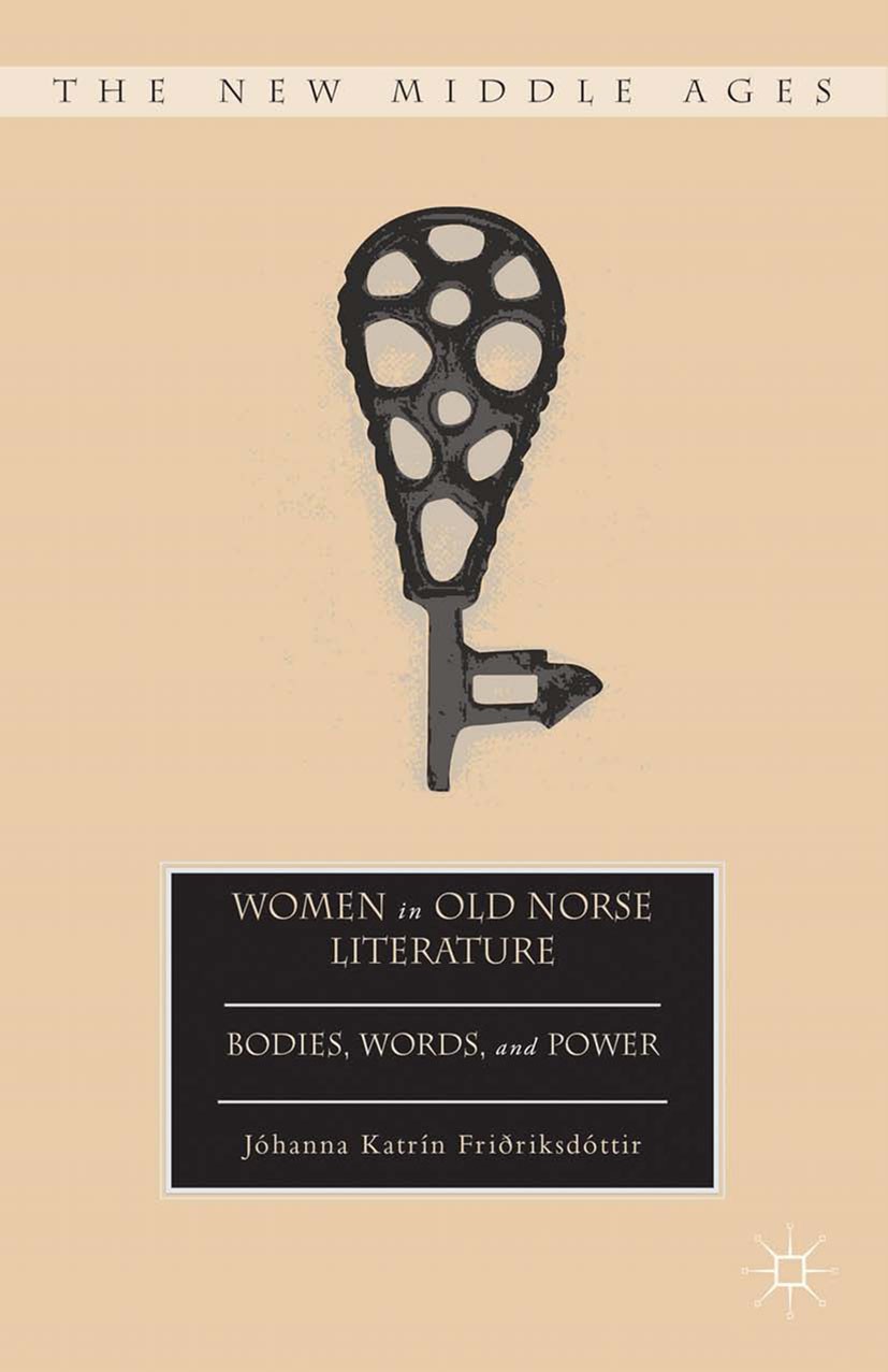 Titlebook: Women in Old Norse Literature; Bodies, Words, and P Jóhanna Katrín Friðriksdóttir Book 2013 Jóhanna Katrín Friðriksdóttir 2013 medieval.Ice Titlebook: Women in Old Norse Literature; Bodies, Words, and P Jóhanna Katrín Friðriksdóttir Book 2013 Jóhanna Katrín Friðriksdóttir 2013 medieval.Ice