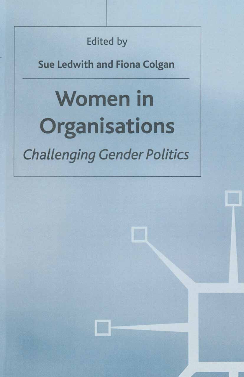 Titlebook: Women in Organisations; Challenging Gender P Sue Ledwith (sociology graduate),Fiona Colgan (Dir Textbook 1996Latest edition Macmillan Publi Titlebook: Women in Organisations; Challenging Gender P Sue Ledwith (sociology graduate),Fiona Colgan (Dir Textbook 1996Latest edition Macmillan Publi