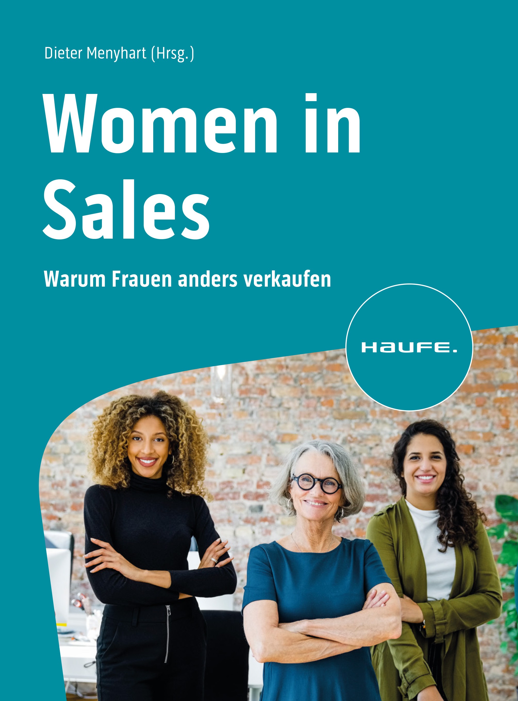 Titlebook: Women in Sales; Warum Frauen anders Dieter Menyhart Book 2024 Haufe-Lexware GmbH & Co. KG, Freiburg 2024 Woman.Sales.Frauen.Verkauf.Vertri Titlebook: Women in Sales; Warum Frauen anders Dieter Menyhart Book 2024 Haufe-Lexware GmbH & Co. KG, Freiburg 2024 Woman.Sales.Frauen.Verkauf.Vertri