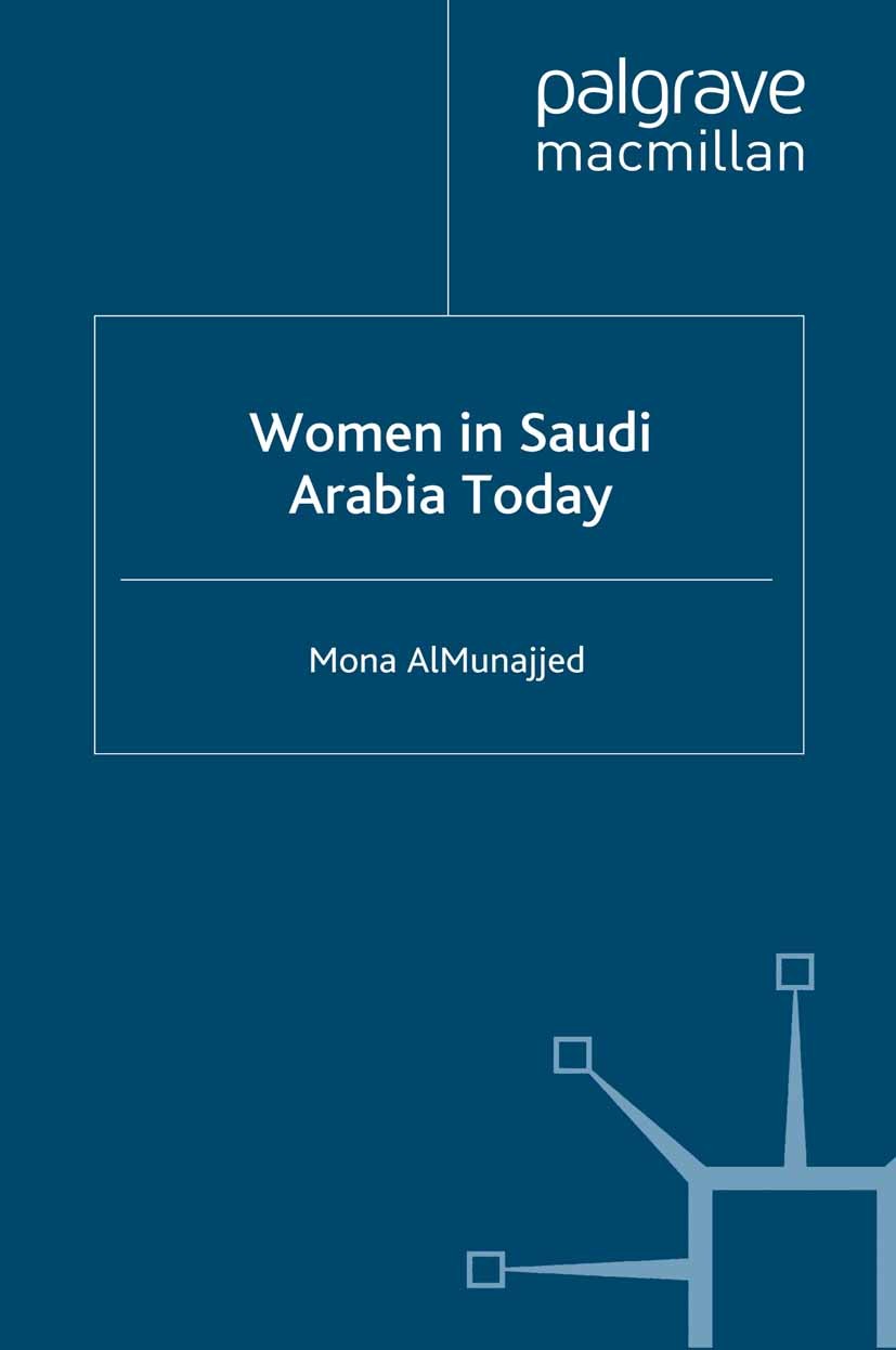 Titlebook: Women in Saudi Arabia Today; Mona AlMunajjed Book 1997 Mona AlMunajjed 1997 society.Tradition.women Titlebook: Women in Saudi Arabia Today; Mona AlMunajjed Book 1997 Mona AlMunajjed 1997 society.Tradition.women