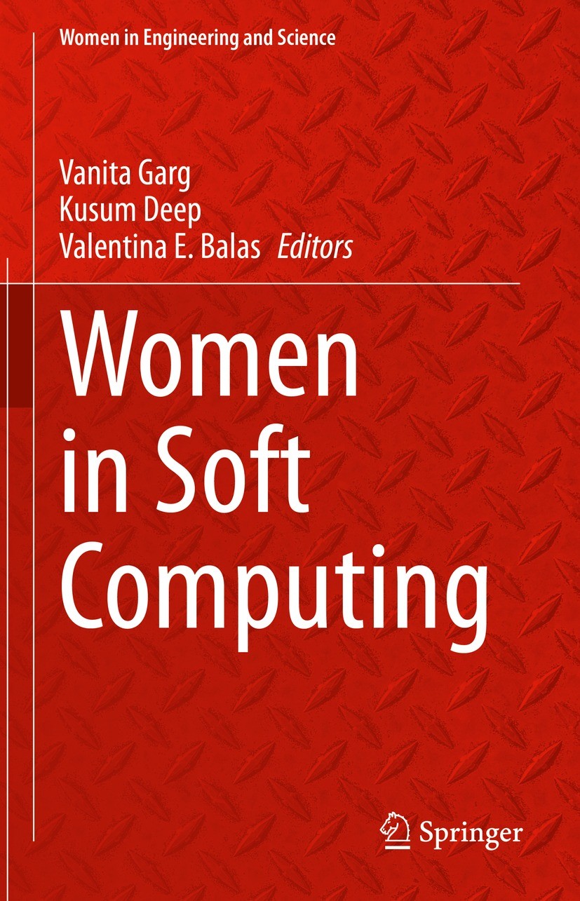 Titlebook: Women in Soft Computing; Vanita Garg,Kusum Deep,Valentina E. Balas Book 2024 The Editor(s) (if applicable) and The Author(s), under exclus Titlebook: Women in Soft Computing; Vanita Garg,Kusum Deep,Valentina E. Balas Book 2024 The Editor(s) (if applicable) and The Author(s), under exclus