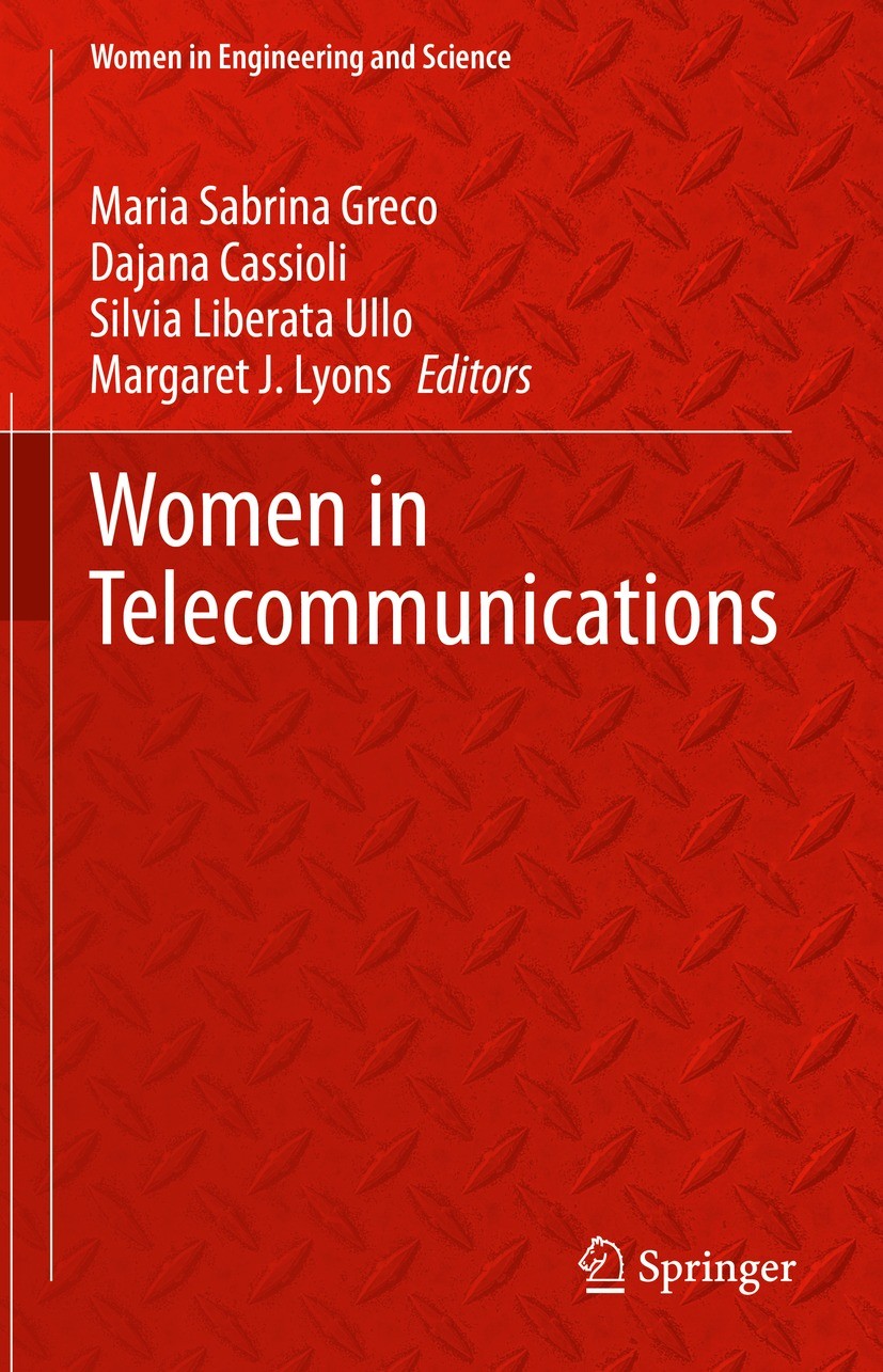 Titlebook: Women in Telecommunications; Maria Sabrina Greco,Dajana Cassioli,Margaret J. Ly Book 2023 The Editor(s) (if applicable) and The Author(s), Titlebook: Women in Telecommunications; Maria Sabrina Greco,Dajana Cassioli,Margaret J. Ly Book 2023 The Editor(s) (if applicable) and The Author(s),