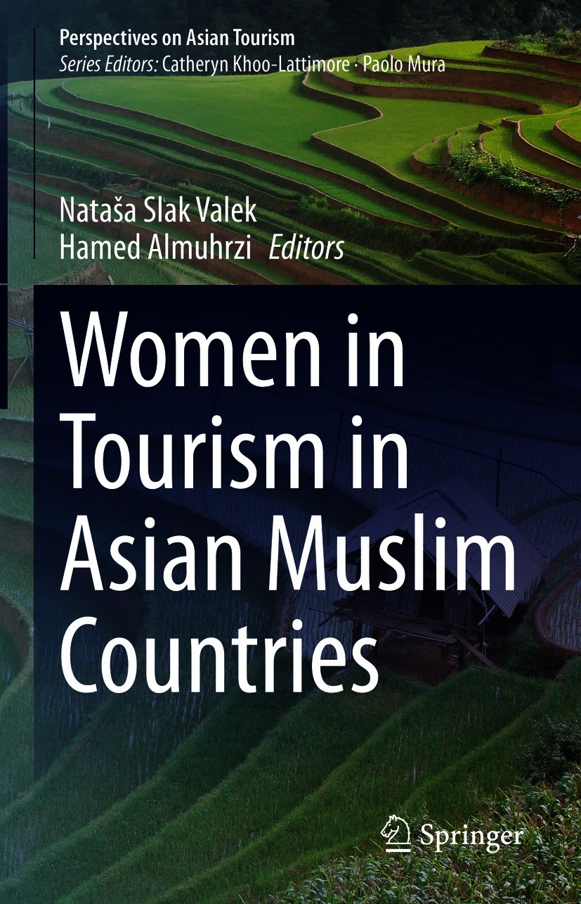 Titlebook: Women in Tourism in Asian Muslim Countries; Nataša Slak Valek,Hamed Almuhrzi Book 2021 Springer Nature Singapore Pte Ltd. 2021 Women in to Titlebook: Women in Tourism in Asian Muslim Countries; Nataša Slak Valek,Hamed Almuhrzi Book 2021 Springer Nature Singapore Pte Ltd. 2021 Women in to