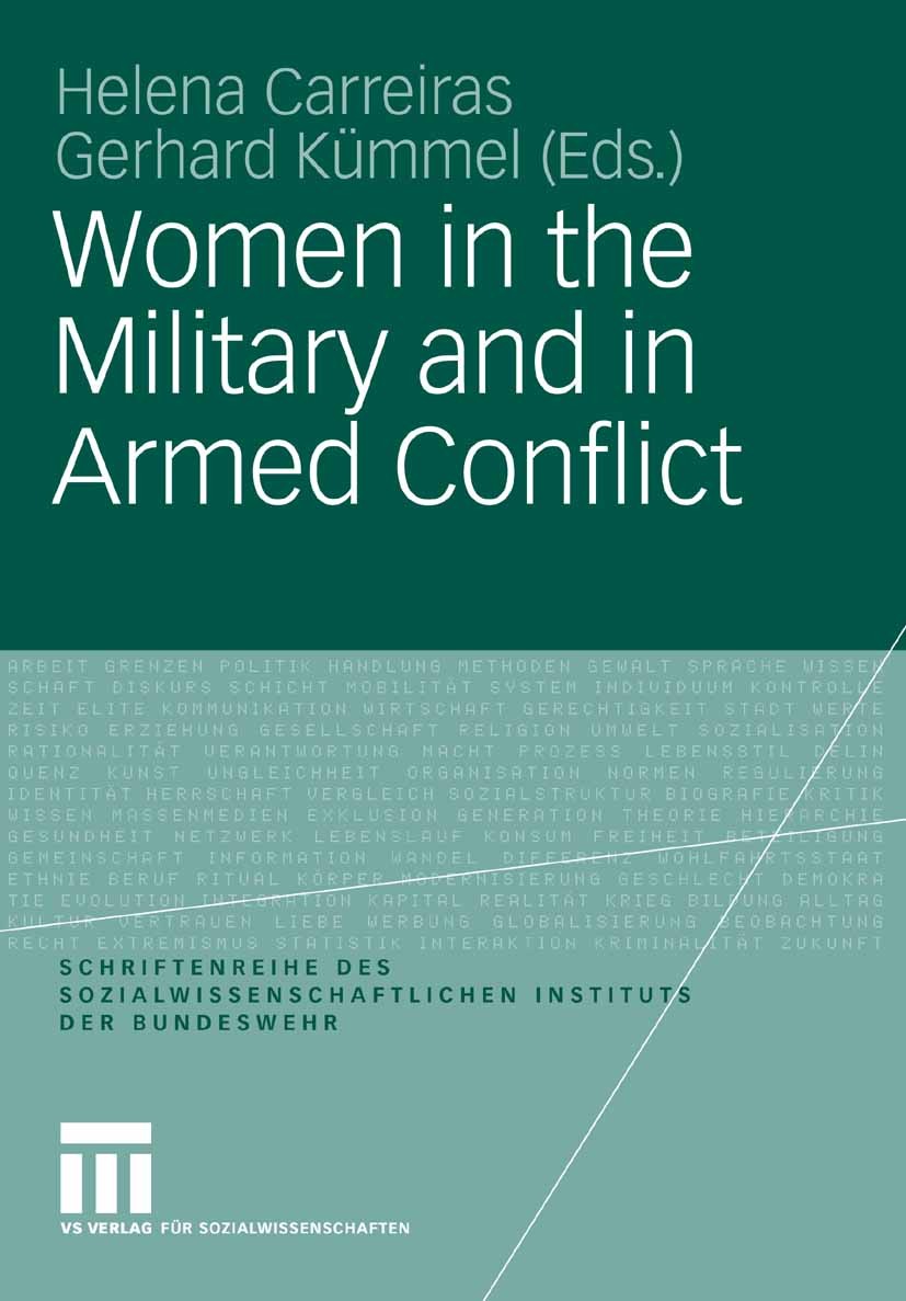 Titlebook: Women in the Military and in Armed Conflict; Helena Carreiras,Gerhard Kümmel Book 2008 VS Verlag für Sozialwissenschaften | Springer Fachm Titlebook: Women in the Military and in Armed Conflict; Helena Carreiras,Gerhard Kümmel Book 2008 VS Verlag für Sozialwissenschaften | Springer Fachm