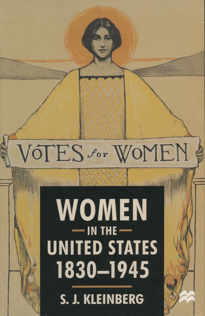 Titlebook: Women in the United States, 1830-1945; S. J. Kleinberg Textbook 1999Latest edition Macmillan Publishers Limited 1999 cultural history.cult Titlebook: Women in the United States, 1830-1945; S. J. Kleinberg Textbook 1999Latest edition Macmillan Publishers Limited 1999 cultural history.cult