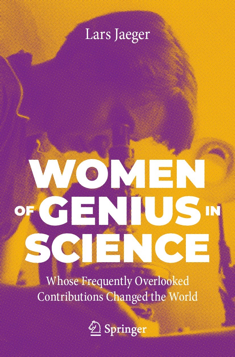 Titlebook: Women of Genius in Science; Whose Frequently Ove Lars Jaeger Book 2023 The Editor(s) (if applicable) and The Author(s), under exclusive lic Titlebook: Women of Genius in Science; Whose Frequently Ove Lars Jaeger Book 2023 The Editor(s) (if applicable) and The Author(s), under exclusive lic