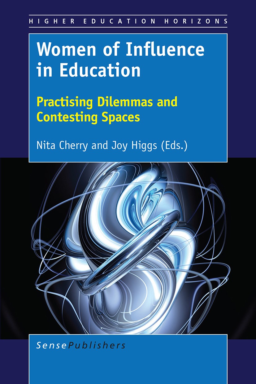 Titlebook: Women of Influence in Education; Practising Dilemmas Nita Cherry,Joy Higgs Book 2017 The Editor(s) (if applicable) and The Author(s), unde Titlebook: Women of Influence in Education; Practising Dilemmas Nita Cherry,Joy Higgs Book 2017 The Editor(s) (if applicable) and The Author(s), unde