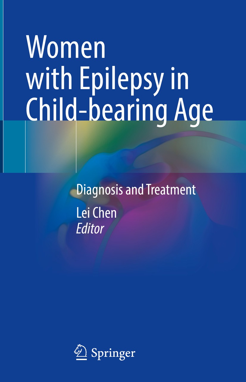 Titlebook: Women with Epilepsy in Child-bearing Age; Diagnosis and Treatm Lei Chen Book 2024 The Editor(s) (if applicable) and The Author(s), under ex Titlebook: Women with Epilepsy in Child-bearing Age; Diagnosis and Treatm Lei Chen Book 2024 The Editor(s) (if applicable) and The Author(s), under ex