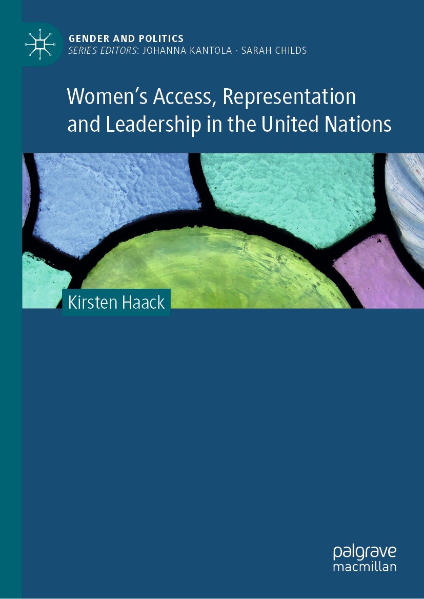 Titlebook: Women‘s Access, Representation and Leadership in the United Nations; Kirsten Haack Book 2022 The Editor(s) (if applicable) and The Author( Titlebook: Women‘s Access, Representation and Leadership in the United Nations; Kirsten Haack Book 2022 The Editor(s) (if applicable) and The Author(