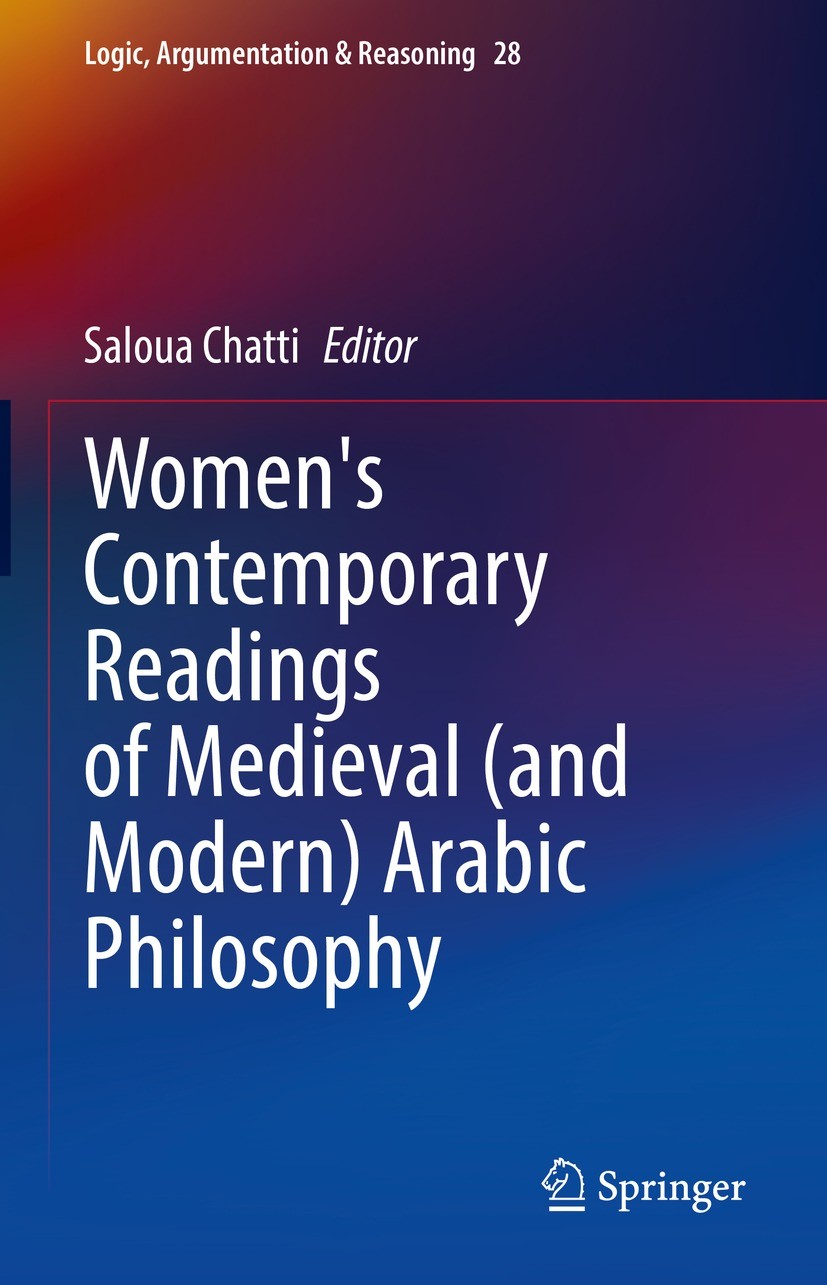 Titlebook: Women‘s Contemporary Readings of Medieval (and Modern) Arabic Philosophy; Saloua Chatti Book 2022 The Editor(s) (if applicable) and The Au Titlebook: Women‘s Contemporary Readings of Medieval (and Modern) Arabic Philosophy; Saloua Chatti Book 2022 The Editor(s) (if applicable) and The Au