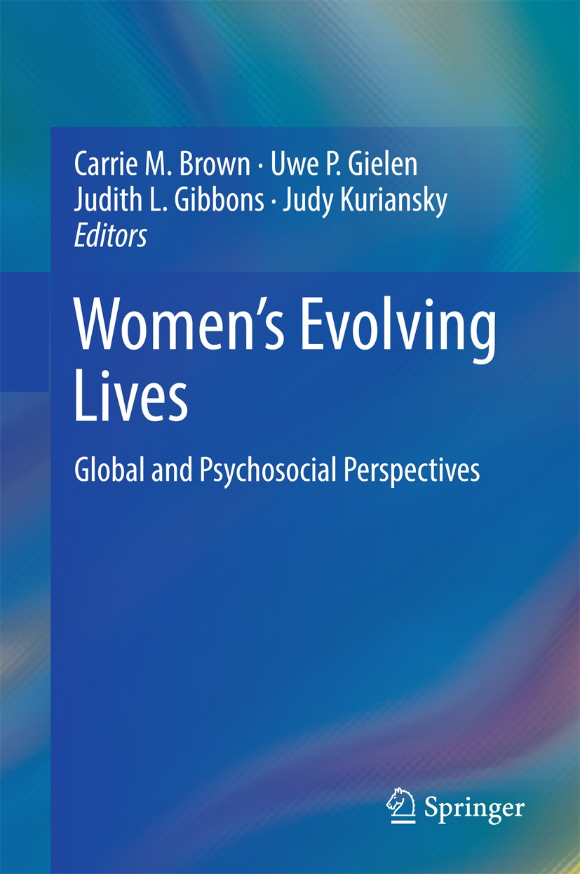 Titlebook: Women‘s Evolving Lives; Global and Psychosoc Carrie M. Brown,Uwe P. Gielen,Judy Kuriansky Book 2017 Springer International Publishing AG 20 Titlebook: Women‘s Evolving Lives; Global and Psychosoc Carrie M. Brown,Uwe P. Gielen,Judy Kuriansky Book 2017 Springer International Publishing AG 20
