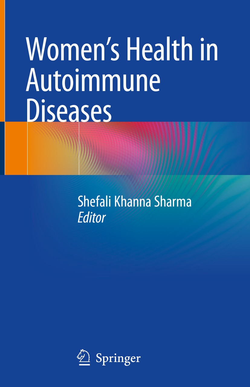 Titlebook: Women‘s Health in Autoimmune Diseases; Shefali Khanna Sharma Book 2020 Springer Nature Singapore Pte Ltd. 2020 Fertility.Pregnancy.Menopau Titlebook: Women‘s Health in Autoimmune Diseases; Shefali Khanna Sharma Book 2020 Springer Nature Singapore Pte Ltd. 2020 Fertility.Pregnancy.Menopau