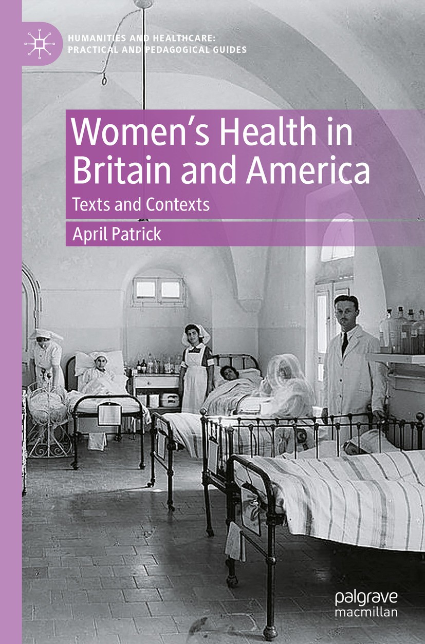 Titlebook: Women‘s Health in Britain and America; Texts and Contexts April Patrick Textbook 2023 The Editor(s) (if applicable) and The Author(s), unde Titlebook: Women‘s Health in Britain and America; Texts and Contexts April Patrick Textbook 2023 The Editor(s) (if applicable) and The Author(s), unde