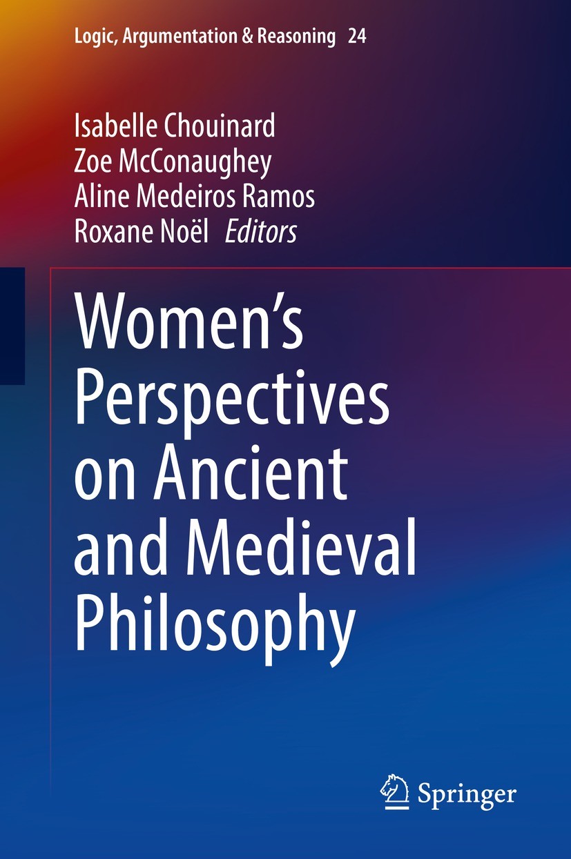 Titlebook: Women‘s Perspectives on Ancient and Medieval Philosophy; Isabelle Chouinard,Zoe McConaughey,Roxane Noël Book 2021 Springer Nature Switzerl Titlebook: Women‘s Perspectives on Ancient and Medieval Philosophy; Isabelle Chouinard,Zoe McConaughey,Roxane Noël Book 2021 Springer Nature Switzerl