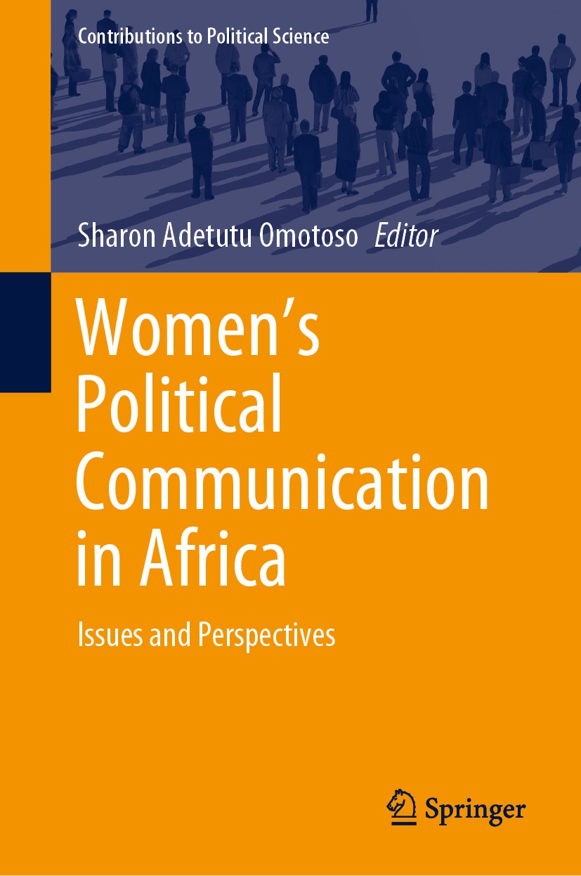 Titlebook: Women‘s Political Communication in Africa; Issues and Perspecti Sharon Adetutu Omotoso Book 2020 The Editor(s) (if applicable) and The Auth Titlebook: Women‘s Political Communication in Africa; Issues and Perspecti Sharon Adetutu Omotoso Book 2020 The Editor(s) (if applicable) and The Auth