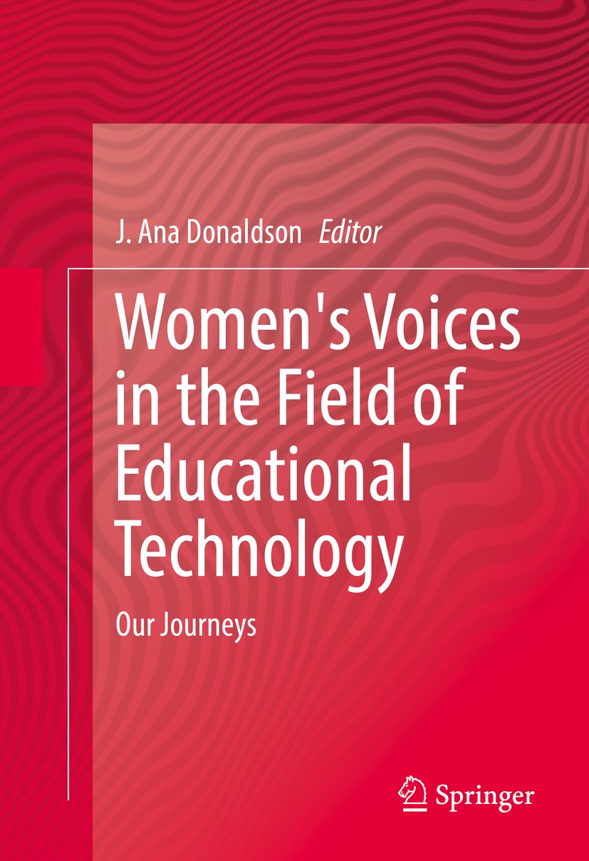 Titlebook: Women‘s Voices in the Field of Educational Technology; Our Journeys J. Ana Donaldson Book 2016 Springer International Publishing Switzerlan Titlebook: Women‘s Voices in the Field of Educational Technology; Our Journeys J. Ana Donaldson Book 2016 Springer International Publishing Switzerlan
