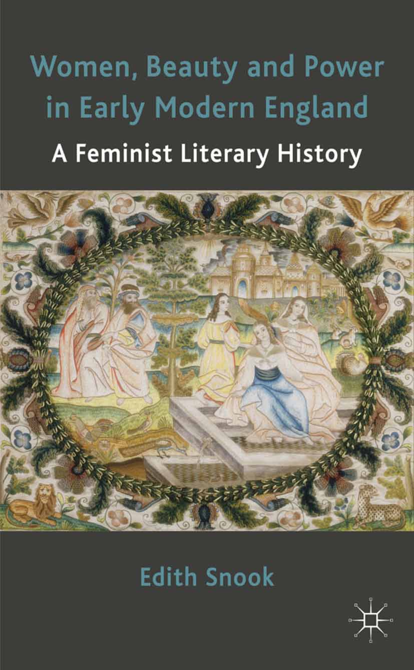 Titlebook: Women, Beauty and Power in Early Modern England; A Feminist Literary Edith Snook Book 2011 Palgrave Macmillan, a division of Macmillan Pub Titlebook: Women, Beauty and Power in Early Modern England; A Feminist Literary Edith Snook Book 2011 Palgrave Macmillan, a division of Macmillan Pub