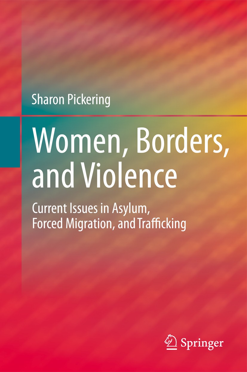 Titlebook: Women, Borders, and Violence; Current Issues in As Sharon Pickering Book 2011 Springer Science+Business Media, LLC 2011 Asylum Seekers.Bord Titlebook: Women, Borders, and Violence; Current Issues in As Sharon Pickering Book 2011 Springer Science+Business Media, LLC 2011 Asylum Seekers.Bord