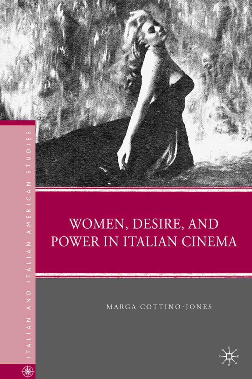 Titlebook: Women, Desire, and Power in Italian Cinema; Marga Cottino-Jones Book 2010 Palgrave Macmillan, a division of Nature America Inc. 2010 20th Titlebook: Women, Desire, and Power in Italian Cinema; Marga Cottino-Jones Book 2010 Palgrave Macmillan, a division of Nature America Inc. 2010 20th