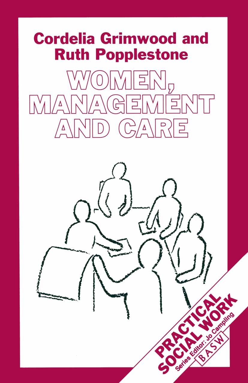 Titlebook: Women, Management and Care; Cordelia Grimwood,Ruth Popplestone Textbook 1993Latest edition British Association of Social Workers 1993 mana Titlebook: Women, Management and Care; Cordelia Grimwood,Ruth Popplestone Textbook 1993Latest edition British Association of Social Workers 1993 mana