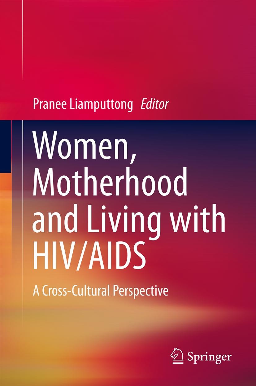 Titlebook: Women, Motherhood and Living with HIV/AIDS; A Cross-Cultural Per Pranee Liamputtong Book 2013 Springer Science+Business Media Dordrecht 201 Titlebook: Women, Motherhood and Living with HIV/AIDS; A Cross-Cultural Per Pranee Liamputtong Book 2013 Springer Science+Business Media Dordrecht 201