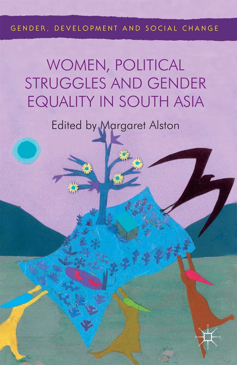 Titlebook: Women, Political Struggles and Gender Equality in South Asia; Margaret Alston (Professor and Head of Department) Book 2014 Palgrave Macmil Titlebook: Women, Political Struggles and Gender Equality in South Asia; Margaret Alston (Professor and Head of Department) Book 2014 Palgrave Macmil