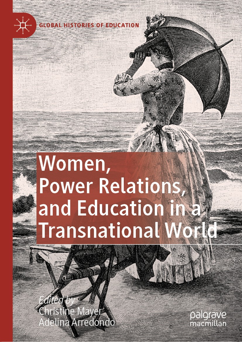 Titlebook: Women, Power Relations, and Education in a Transnational World; Christine Mayer,Adelina Arredondo Book 2020 The Editor(s) (if applicable) Titlebook: Women, Power Relations, and Education in a Transnational World; Christine Mayer,Adelina Arredondo Book 2020 The Editor(s) (if applicable)