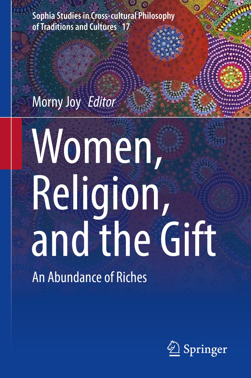 Titlebook: Women, Religion, and the Gift; An Abundance of Rich Morny Joy Book 2017 Springer International Publishing Switzerland 2017 Gender, the gift Titlebook: Women, Religion, and the Gift; An Abundance of Rich Morny Joy Book 2017 Springer International Publishing Switzerland 2017 Gender, the gift