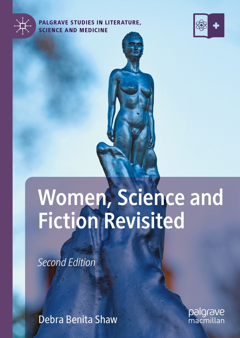 Titlebook: Women, Science and Fiction Revisited; Debra Benita Shaw Book 2023Latest edition The Editor(s) (if applicable) and The Author(s) 2023 Femin Titlebook: Women, Science and Fiction Revisited; Debra Benita Shaw Book 2023Latest edition The Editor(s) (if applicable) and The Author(s) 2023 Femin