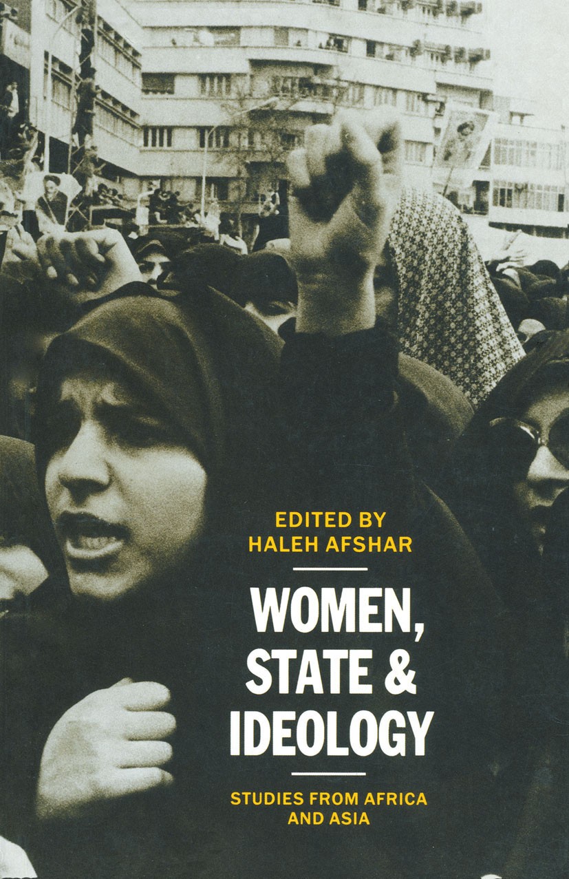 Titlebook: Women, State and Ideology; Studies from Africa Haleh Afshar (Lecturer in Economics) Book 1987 Haleh Afshar 1987 ideology.state.women Titlebook: Women, State and Ideology; Studies from Africa Haleh Afshar (Lecturer in Economics) Book 1987 Haleh Afshar 1987 ideology.state.women