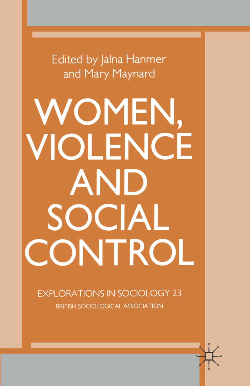 Titlebook: Women, Violence and Social Control; Jalna Hanmer (Lecturer in Sociology and Co-ordinat Book 1987 British Sociological Association 1987 fem Titlebook: Women, Violence and Social Control; Jalna Hanmer (Lecturer in Sociology and Co-ordinat Book 1987 British Sociological Association 1987 fem