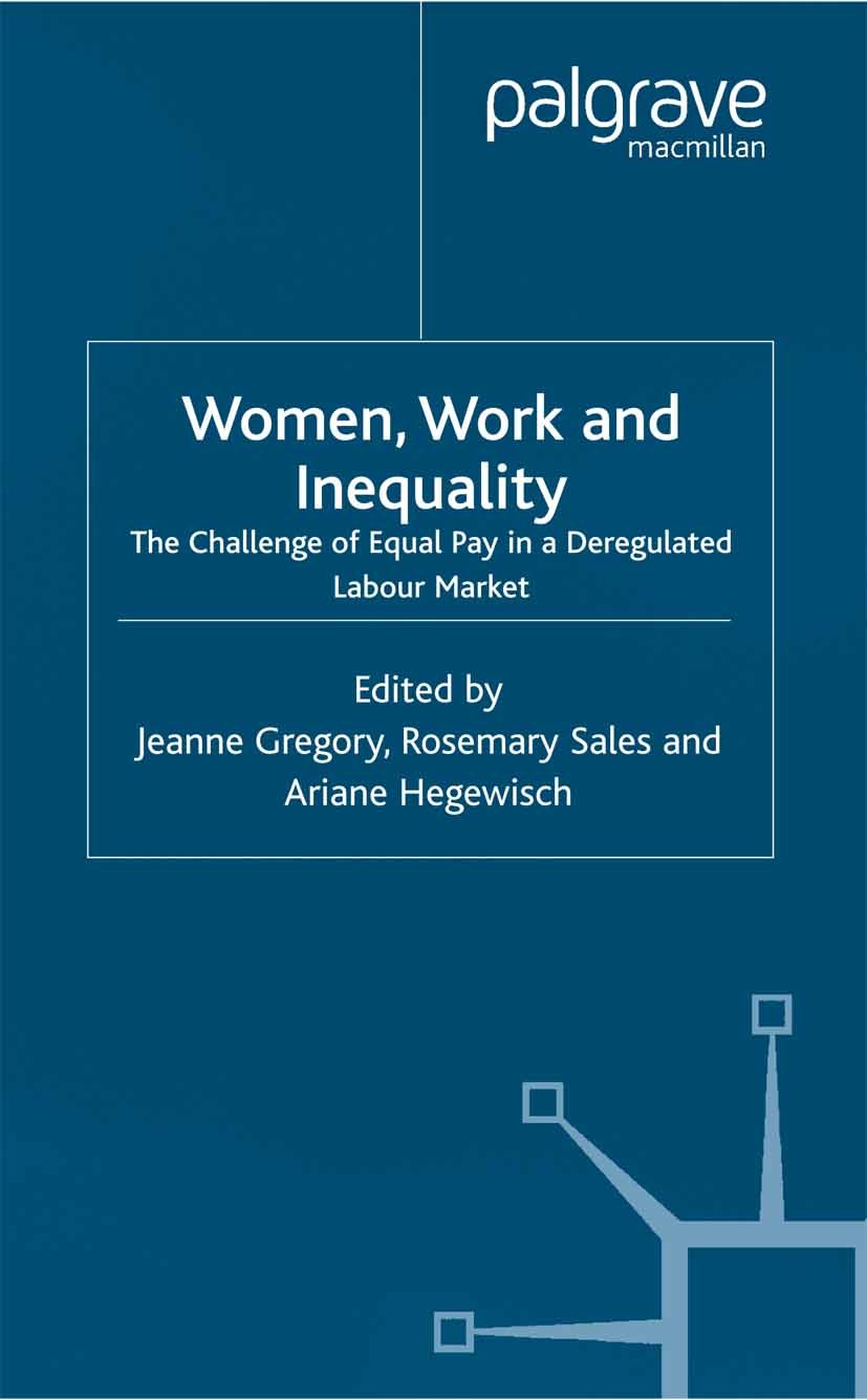 Titlebook: Women, Work and Inequality; The Challenge of Equ Jeanne Gregory (Visiting Professor, Head of Gender Book 1999 Palgrave Macmillan, a divisio Titlebook: Women, Work and Inequality; The Challenge of Equ Jeanne Gregory (Visiting Professor, Head of Gender Book 1999 Palgrave Macmillan, a divisio