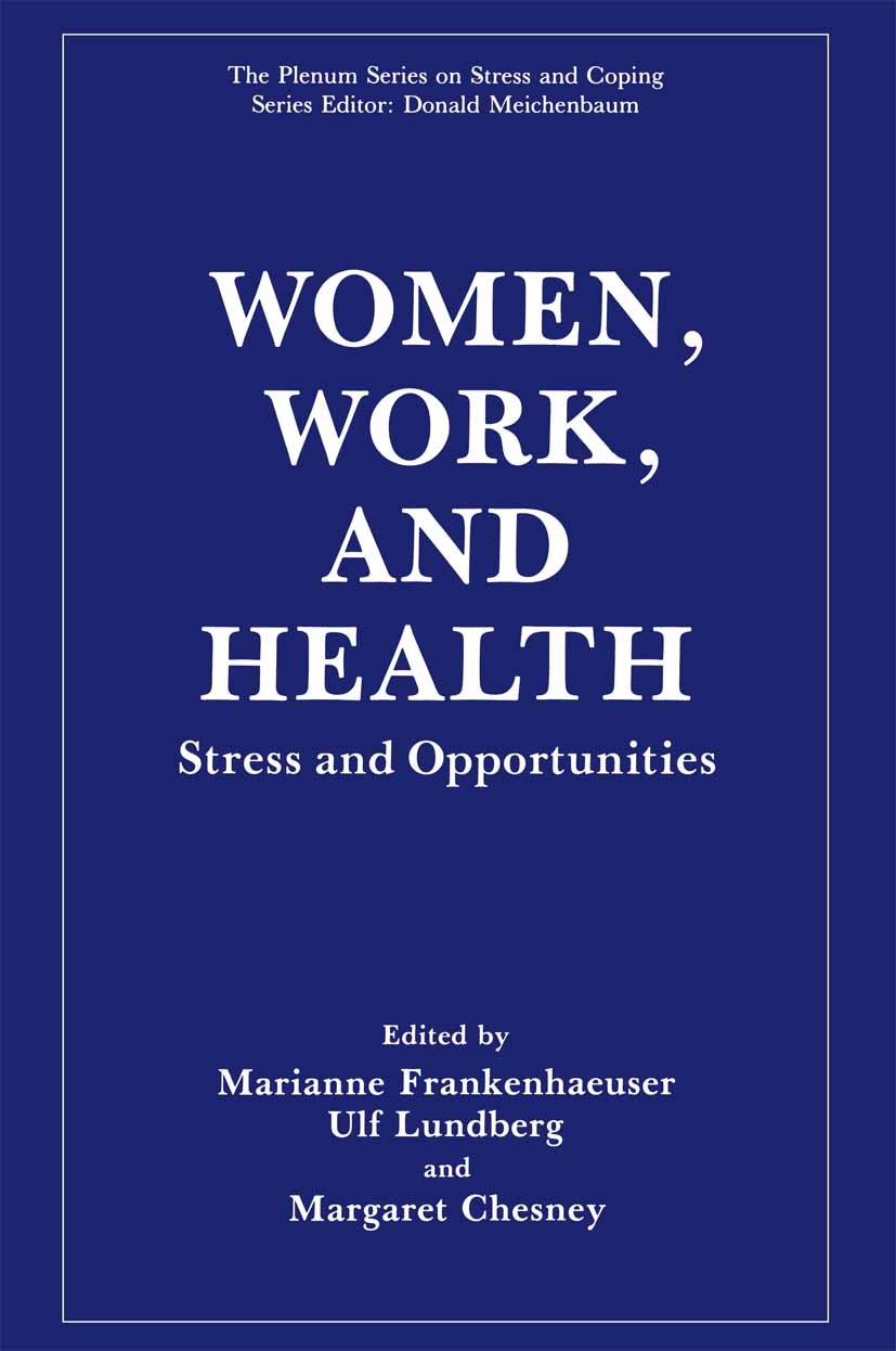 Titlebook: Women, Work, and Health; Stress and Opportuni Marianne Frankenhaeuser,Ulf Lundberg,Margaret Ches Book 1991 Springer Science+Business Media Titlebook: Women, Work, and Health; Stress and Opportuni Marianne Frankenhaeuser,Ulf Lundberg,Margaret Ches Book 1991 Springer Science+Business Media