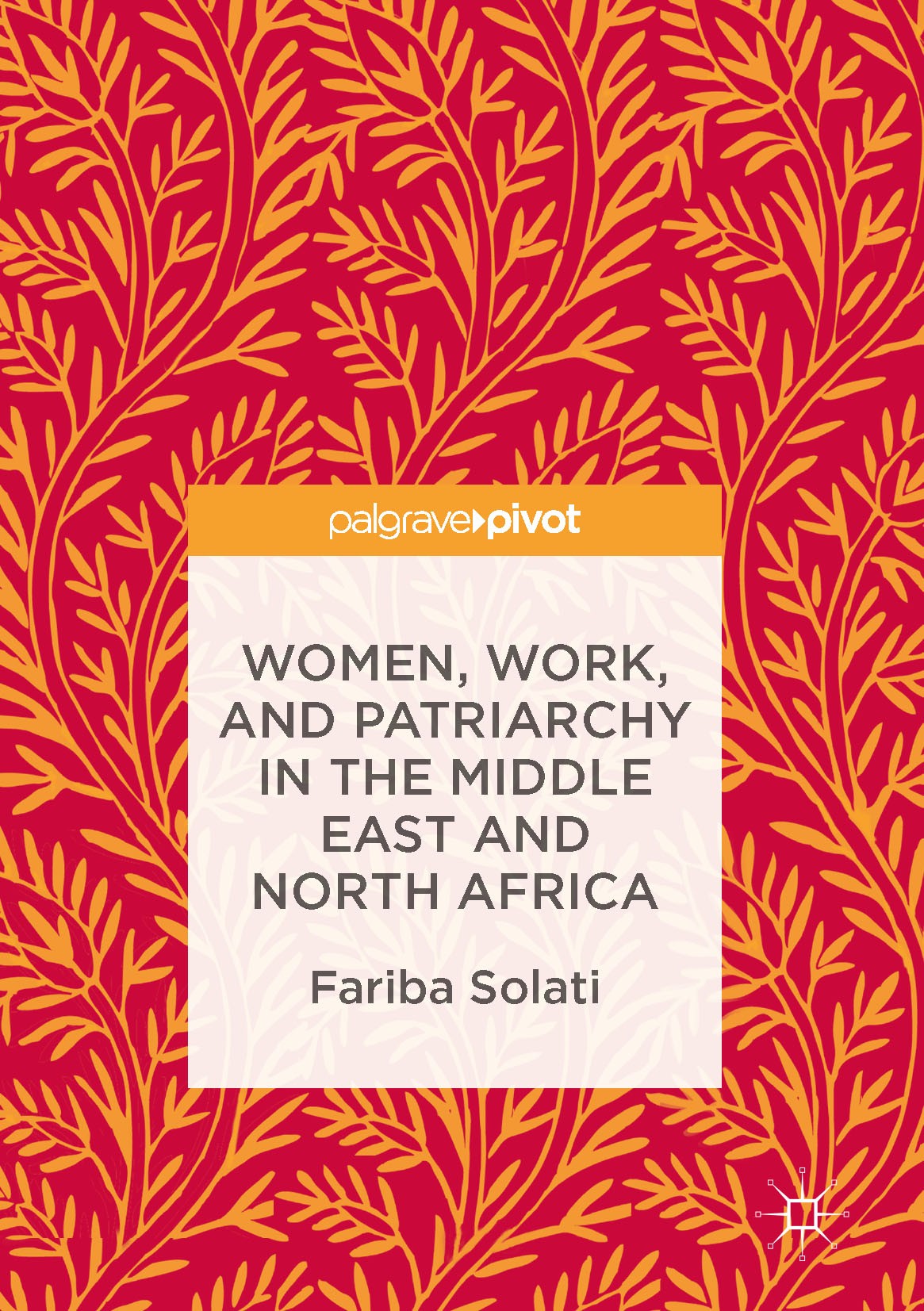 Titlebook: Women, Work, and Patriarchy in the Middle East and North Africa; Fariba Solati Book 2017 The Editor(s) (if applicable) and The Author(s) 2 Titlebook: Women, Work, and Patriarchy in the Middle East and North Africa; Fariba Solati Book 2017 The Editor(s) (if applicable) and The Author(s) 2