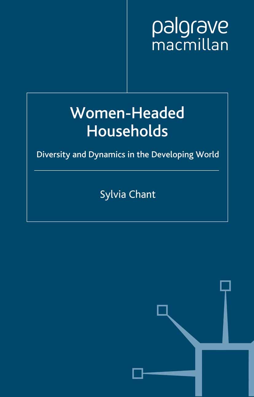 Titlebook: Women-Headed Households; Diversity and Dynami Sylvia Chant,Jo Campling Book 1997 Palgrave Macmillan, a division of Macmillan Publishers Lim Titlebook: Women-Headed Households; Diversity and Dynami Sylvia Chant,Jo Campling Book 1997 Palgrave Macmillan, a division of Macmillan Publishers Lim