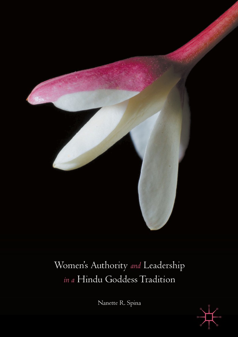 Titlebook: Women’s Authority and Leadership in a Hindu Goddess Tradition; Nanette R. Spina Book 2017 The Editor(s) (if applicable) and The Author(s) Titlebook: Women’s Authority and Leadership in a Hindu Goddess Tradition; Nanette R. Spina Book 2017 The Editor(s) (if applicable) and The Author(s)