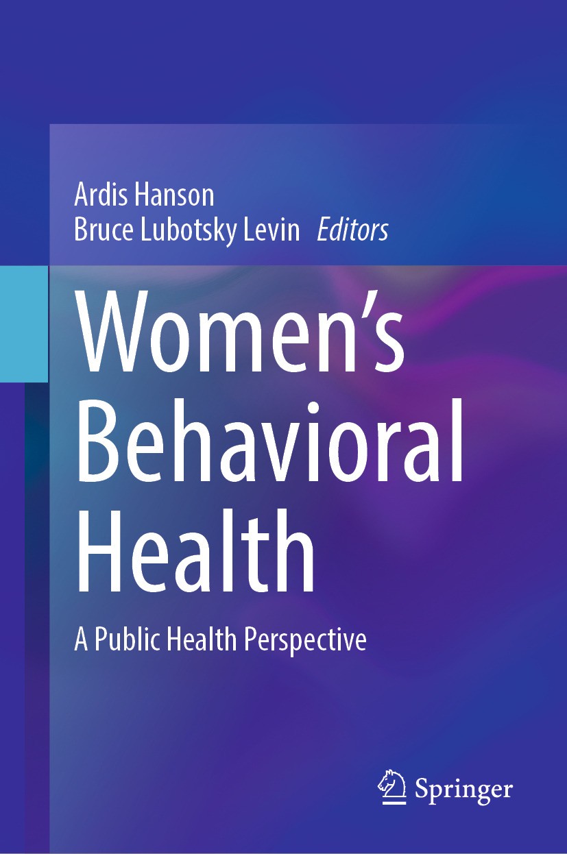 Titlebook: Women’s Behavioral Health; A Public Health Pers Ardis Hanson,Bruce Lubotsky Levin Textbook 2024 The Editor(s) (if applicable) and The Autho Titlebook: Women’s Behavioral Health; A Public Health Pers Ardis Hanson,Bruce Lubotsky Levin Textbook 2024 The Editor(s) (if applicable) and The Autho
