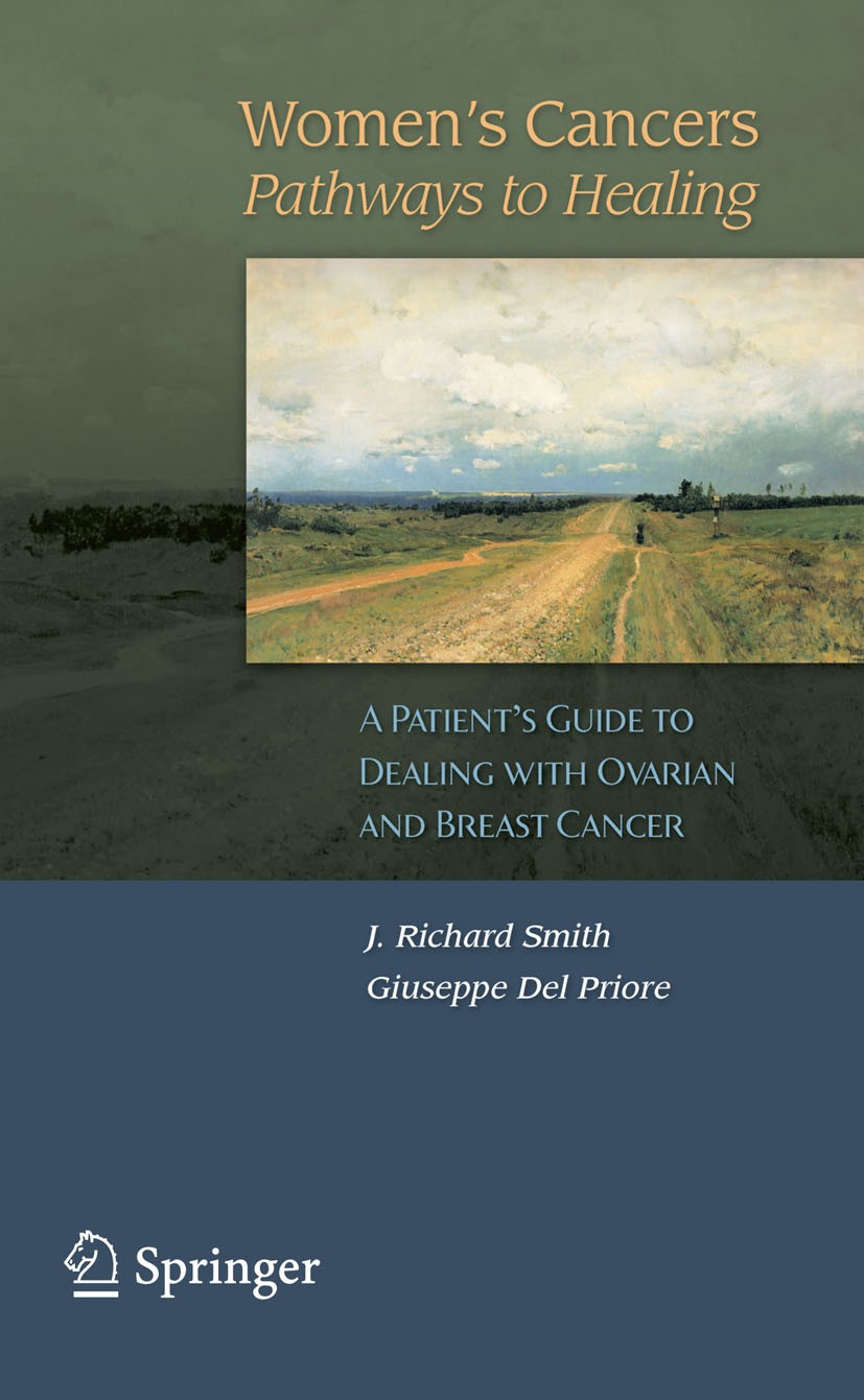 Titlebook: Women‘s Cancers: Pathways to Healing; A Patient’s Guide to J. Richard Smith,Giuseppe Priore Book 2009 Springer-Verlag London 2009 BLADON.Ut Titlebook: Women‘s Cancers: Pathways to Healing; A Patient’s Guide to J. Richard Smith,Giuseppe Priore Book 2009 Springer-Verlag London 2009 BLADON.Ut