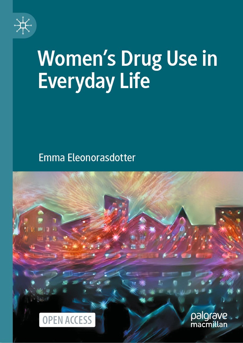 Titlebook: Women’s Drug Use in Everyday Life; Emma Eleonorasdotter Book‘‘‘‘‘‘‘‘ 2024 The Editor(s) (if applicable) and The Author(s) 2024 drugs and g Titlebook: Women’s Drug Use in Everyday Life; Emma Eleonorasdotter Book‘‘‘‘‘‘‘‘ 2024 The Editor(s) (if applicable) and The Author(s) 2024 drugs and g
