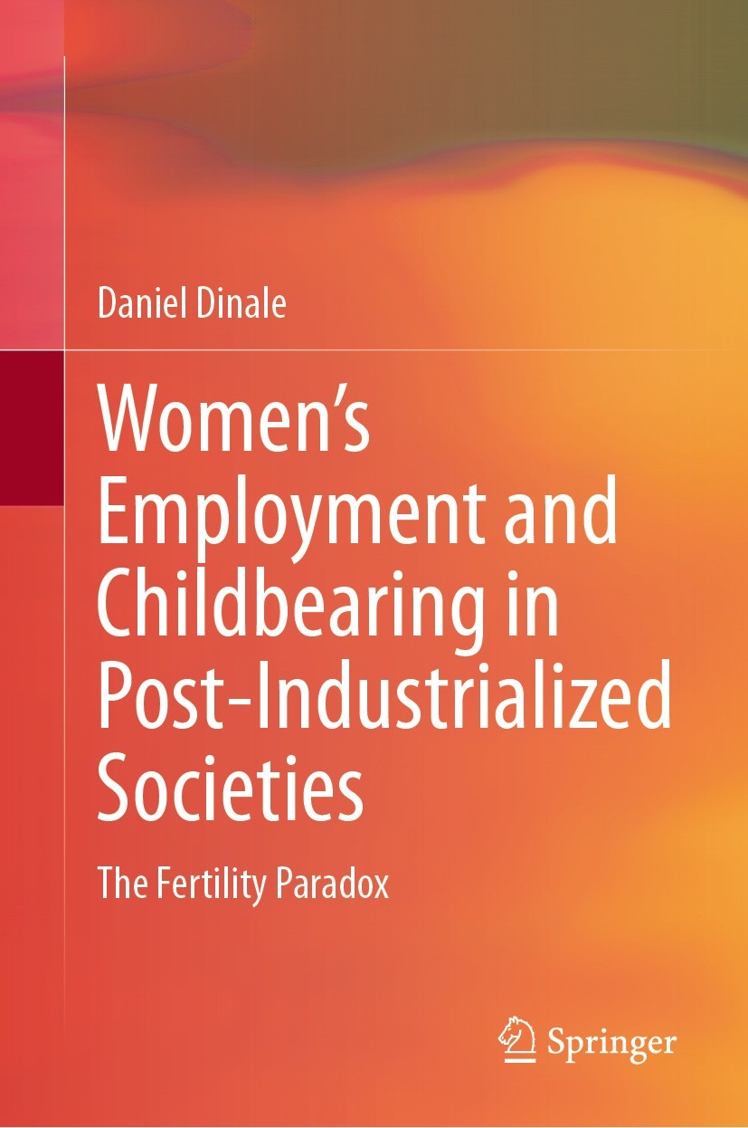 Titlebook: Women’s Employment and Childbearing in Post-Industrialized Societies; The Fertility Parado Daniel Dinale Book 2023 The Editor(s) (if applic Titlebook: Women’s Employment and Childbearing in Post-Industrialized Societies; The Fertility Parado Daniel Dinale Book 2023 The Editor(s) (if applic
