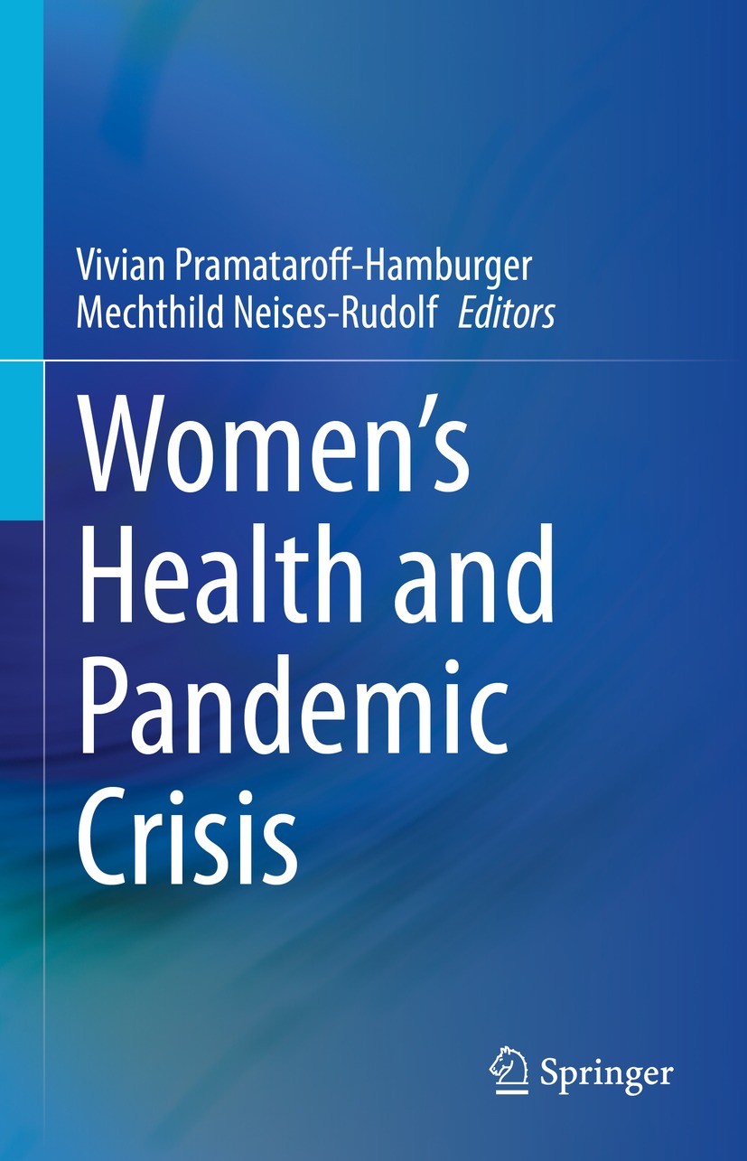 Titlebook: Women’s Health and Pandemic Crisis; Vivian Pramataroff-Hamburger,Mechthild Neises-Rudo Book 2024 The Editor(s) (if applicable) and The Aut Titlebook: Women’s Health and Pandemic Crisis; Vivian Pramataroff-Hamburger,Mechthild Neises-Rudo Book 2024 The Editor(s) (if applicable) and The Aut