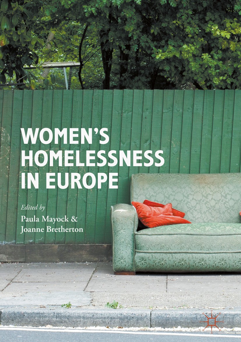 Titlebook: Women’s Homelessness in Europe; Paula Mayock,Joanne Bretherton Book 2016 The Editor(s) (if applicable) and The Author(s) 2016 Housing.Gend Titlebook: Women’s Homelessness in Europe; Paula Mayock,Joanne Bretherton Book 2016 The Editor(s) (if applicable) and The Author(s) 2016 Housing.Gend