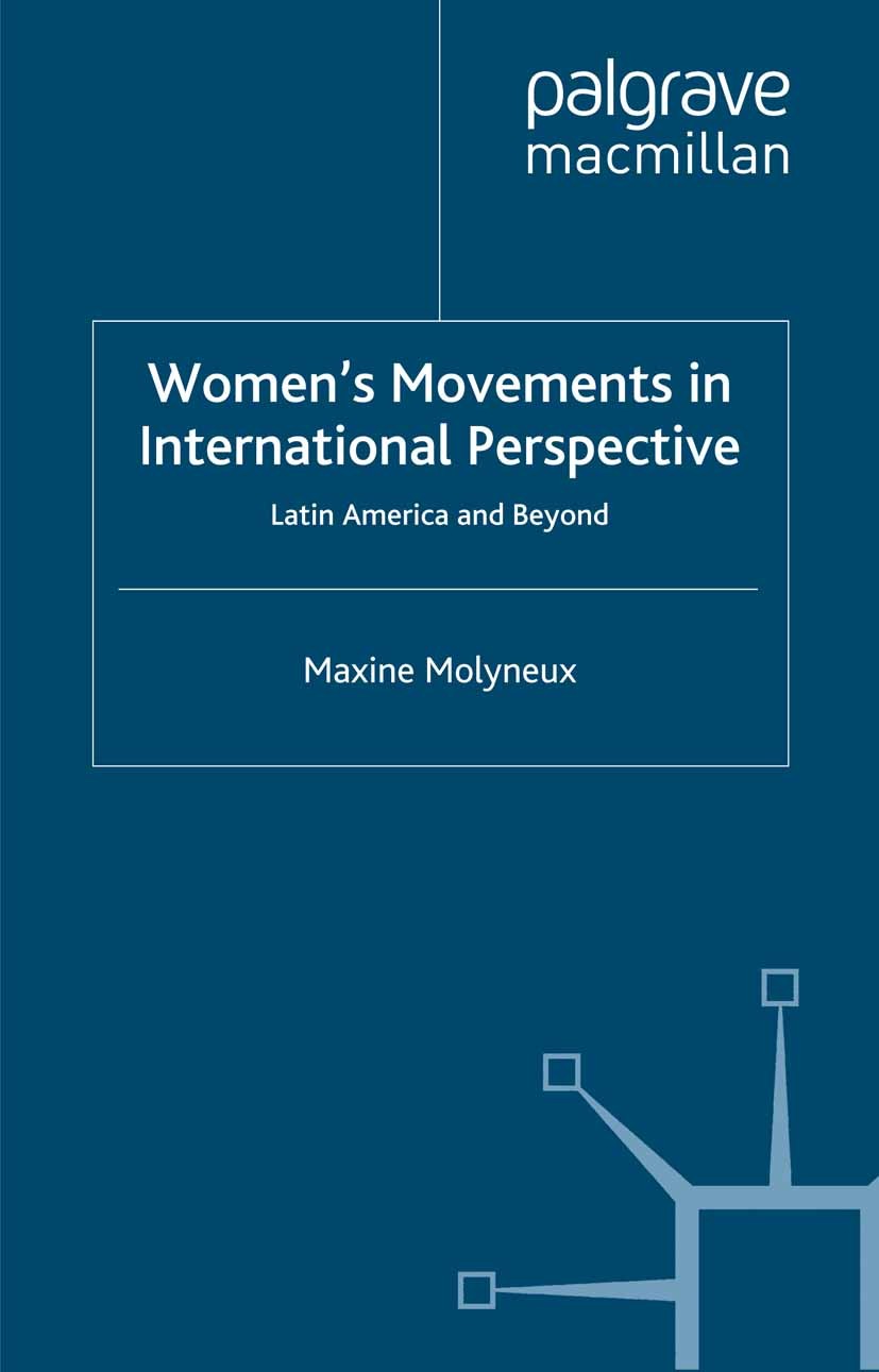 Titlebook: Women’s Movements in International Perspective; Latin America and Be Maxine Molyneux Book 2001 Institute of Latin American Studies 2001 dev Titlebook: Women’s Movements in International Perspective; Latin America and Be Maxine Molyneux Book 2001 Institute of Latin American Studies 2001 dev
