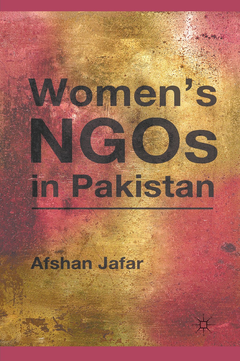 Titlebook: Women’s NGOs in Pakistan; Afshan Jafar Book 2011 Afshan Jafar 2011 fundamentalism.government.participation.Political Participation.women Titlebook: Women’s NGOs in Pakistan; Afshan Jafar Book 2011 Afshan Jafar 2011 fundamentalism.government.participation.Political Participation.women