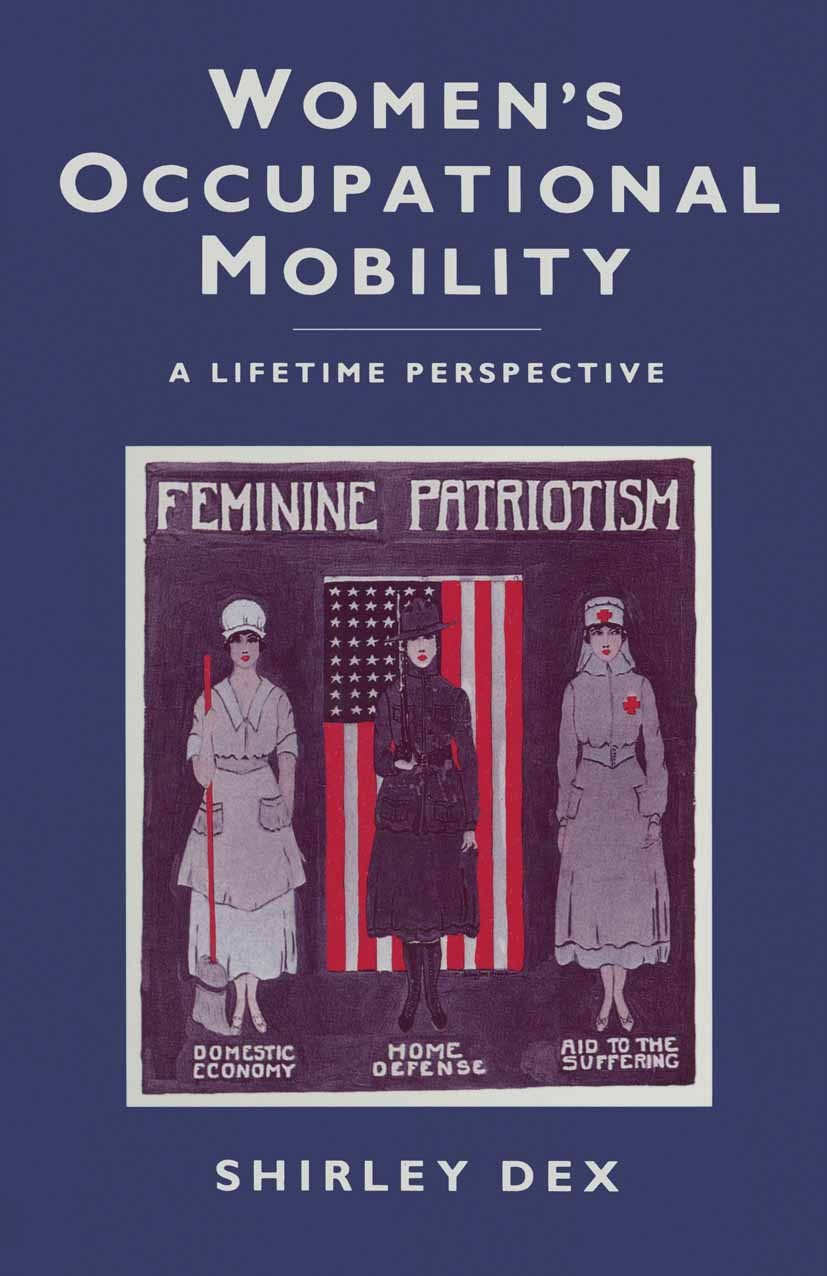 Titlebook: Women’s Occupational Mobility; A Lifetime Perspecti Shirley Dex Book 1987 Shirley Dex 1987 distribution.employment.mobility Titlebook: Women’s Occupational Mobility; A Lifetime Perspecti Shirley Dex Book 1987 Shirley Dex 1987 distribution.employment.mobility