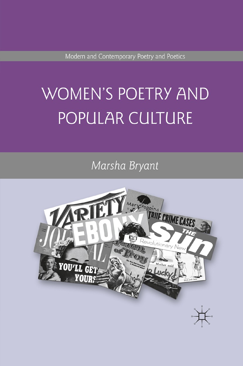 Titlebook: Women‘s Poetry and Popular Culture; Marsha Bryant Book 2011 The Editor(s) (if applicable) and The Author(s) 2011 America.critique.Cultural Titlebook: Women‘s Poetry and Popular Culture; Marsha Bryant Book 2011 The Editor(s) (if applicable) and The Author(s) 2011 America.critique.Cultural