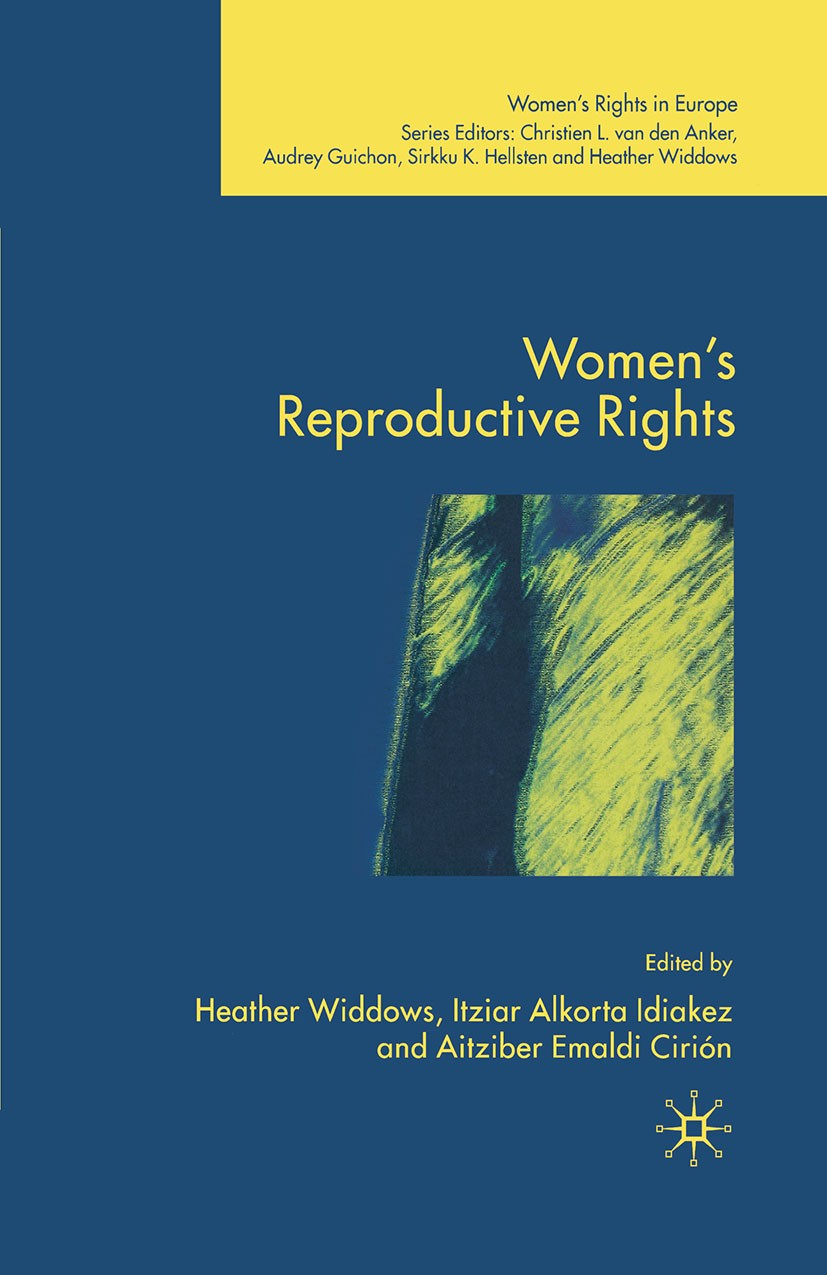 Titlebook: Women‘s Reproductive Rights; Heather Widdows,Itziar Alkorta Idiakez,Aitziber Em Book 2006 Palgrave Macmillan, a division of Macmillan Publ Titlebook: Women‘s Reproductive Rights; Heather Widdows,Itziar Alkorta Idiakez,Aitziber Em Book 2006 Palgrave Macmillan, a division of Macmillan Publ