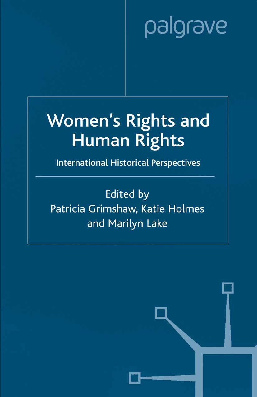 Titlebook: Women‘s Rights and Human Rights; International Histor Patricia Grimshaw (Max Crawford Professor of Histo Book 2001 Palgrave Macmillan, a di Titlebook: Women‘s Rights and Human Rights; International Histor Patricia Grimshaw (Max Crawford Professor of Histo Book 2001 Palgrave Macmillan, a di